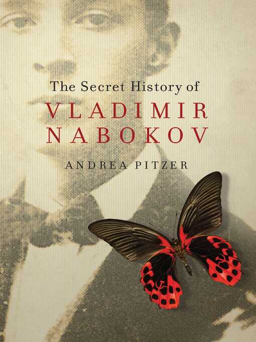 Title details for The Secret History of Vladimir Nabokov by Andrea Pitzer - Available